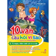 10 Vạn Câu Hỏi Vì Sao - Cá Ngựa, Chim Cánh Cụt Và Cá Sấu