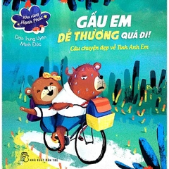 Gấu Em Dễ Thương Quá Đi - Câu Chuyện Đẹp Về Tình Anh Em