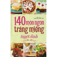 140 Món Ngon Tráng Miệng Tuyệt Đỉnh