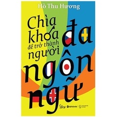 Chìa Khóa Để Trở Thành Người Đa Ngôn Ngữ