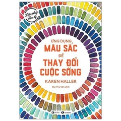 Liệu Pháp Tâm Lý - Ứng Dụng Màu Sắc Trong Cuộc Sống (Tái Bản 2024)