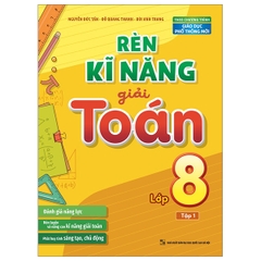 Rèn Kĩ Năng Giải Toán Lớp 8 Tập 1 - (Theo Chương Trình Giáo Dục Phổ Thông Mới)