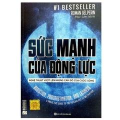 Sức Mạnh Của Động Lực - Nghệ Thuật Vượt Lên Những Cám Dỗ Của Cuộc Sống
