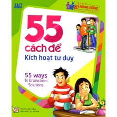 Tủ Sách Kĩ Năng Sống Dành Cho Học Sinh - 55 Cách Để Kích Hoạt Tư Duy