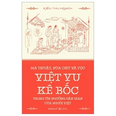 Ma Thuật, Bùa Chú Và Tục Việt Vu Kê Bốc Trong Tín Ngưỡng Dân Gian Của Người Việt