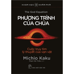 Phương Trình Của Chúa: Cuộc Truy Tìm Lý Thuyết Của Vạn Vật