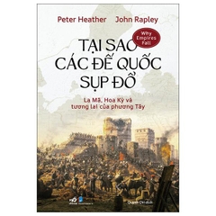 Tại Sao Các Đế Quốc Sụp Đổ - La Mã, Hoa Kỳ Và Tương Lai Của Phương Tây