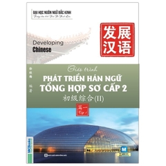 Giáo Trình Phát Triển Hán Ngữ Tổng Hợp Sơ Cấp 2 - Tập 2