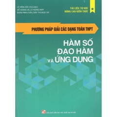 Phương Pháp Giải Các Dạng Toán Thpt: Hàm Số Đạo Hàm Và Ứng Dụng