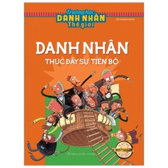 Trường Học Danh Nhân Tg - Danh Nhân Thúc Đẩy Sự Tiến Bộ