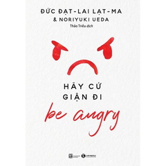 Be Angry - Hãy Cứ Giận Đi