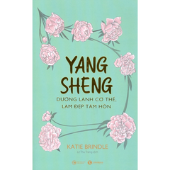 Yang Sheng - Dưỡng Lành Cơ Thể, Làm Đẹp Tâm Hồn