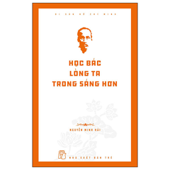 Di Sản Hồ Chí Minh - Học Bác Lòng Ta Trong Sáng Hơn