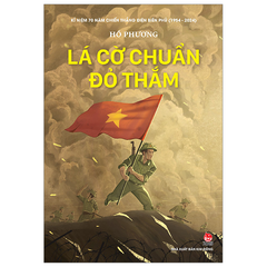 Lá Cờ Chuẩn Đỏ Thắm (Kỉ Niệm 70 Năm Chiến Thắng Điện Biên Phủ)