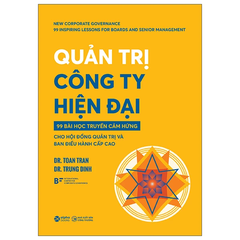 Quản trị công ty hiện đại: 99 bài học truyền cảm hứng cho HĐQT và Ban điều hành cấp cao (SDV) 275k
