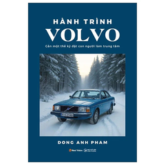 Hành Trình Volvo - Gần Một Thế Kỷ Đặt Con Người Làm Trung Tâm