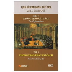Lịch Sử Văn Minh Thế Giới - Phần VI: Phong Trào Cải Cách - Tập 5: Phong Trào Phản Cải Cách