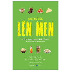 Lịch Sử Của Lên Men - Cách Thực Phẩm Truyền Thống Nuôi Dưỡng Hệ Vi Sinh