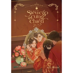 Siêu Cấp Cưng Chiều Tập IX + X (Trọn Bộ) - Tập IX