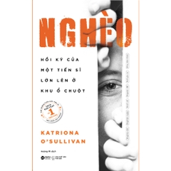 NGHÈO - Katriona O’Sullivan - Hồi ký của một tiến sĩ lớn lên ở khu ổ chuột