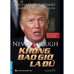 Donald Trump - Không Bao Giờ Là Đủ