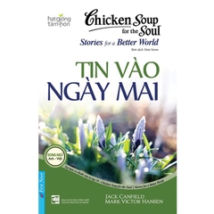 Chicken Soup For The Soul Stories For A Better World 19 - Tin Vào Ngày Mai
