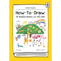 How To Draw - Vẽ Nguệch Ngoạc Cả Thế Giới