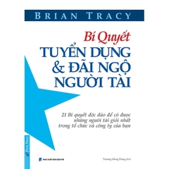 Bí Quyết Tuyển Dụng & Đãi Ngộ Người Tài