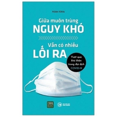Giữa Muôn Trùng Nguy Khó Vẫn Có Nhiều Lối Ra
