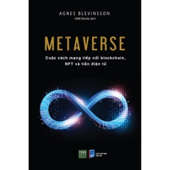 Metaverse - Cuộc cách mạng tiếp nối blockchain, NFT và tiền điện tử