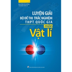 Luyện Giải Bộ Đề Trắc Nghiệm Thpt Quốc Gia Môn Vật Lí