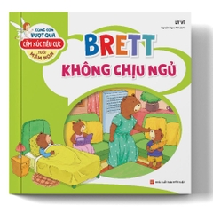 Cùng Con Vượt Qua Cảm Xúc Tiêu Cực Tuổi Mầm Non – Brett Không Chịu Ngủ