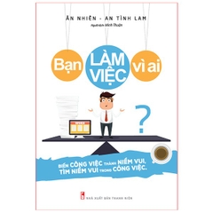 Bạn Làm Việc Vì Ai