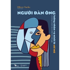 Người Đàn Ông Tưởng Nhầm Vợ Mình Là Cái Mũ Và Những Ca Bệnh Tâm Lý Thần Kinh Hiế