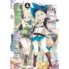 [Manga] Diệt Slime Suốt 300 Năm Tôi Level Max Lúc Nào Chẳng Hay - Tập 4