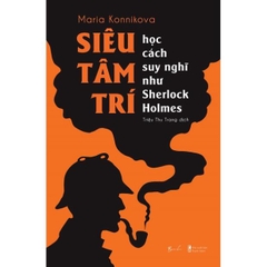 Siêu Tâm Trí- Học Cách Suy Nghĩ Như Sherlock Holmes