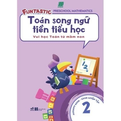 Toán Song Ngữ Tiền Tiểu Học - Sách Luyện Tập 2
