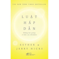 Luật Hấp Dẫn: Những Bài Giảng Cơ Bản Của Abraham