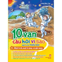 10 Vạn Câu Hỏi Vì Sao - Mặt Trời, Mặt Trăng Và Gió Mưa