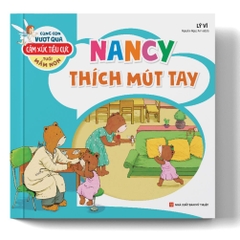 Cùng Con Vượt Qua Cảm Xúc Tiêu Cực Tuổi Mầm Non – Nancy Thích Mút Tay