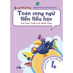 Toán Song Ngữ Tiền Tiểu Học - Sách Luyện Tập 4