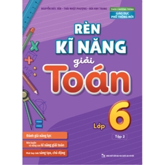 Rèn Kĩ Năng Giải Toán Lớp 6 Tập 2 - (Theo Chương Trình Giáo Dục Phổ Thông Mới)