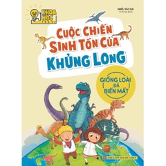 Khoa Học Thú Vị - Cuộc Chiến Sinh Tồn Của Khủng Long - Giống Loài Đã Biến Mất