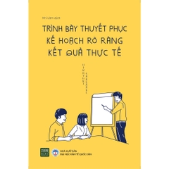 Trình Bày Thuyết Phục, Kế Hoạch Rõ Ràng, Kết Quả Thực Tế