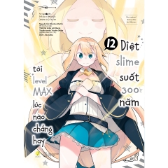 [Manga] Diệt Slime Suốt 300 Năm, Tôi Levelmax Lúc Nào Chẳng Hay - Tập 12