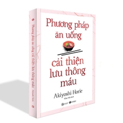 Phương Pháp Ăn Uống Cải Thiện Lưu Thông Máu (Tái Bản 2024)