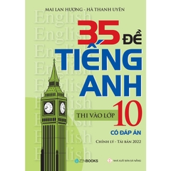 35 Đề Tiếng Anh Thi Vào Lớp 10 (Có Đáp Án)