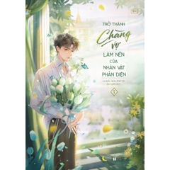 Trở Thành Chàng Vợ Làm Nền Của Nhân Vật Phản Diện - Tập 1 - Bản Đặc Biệt (Quà Tặng Standee Gỗ + Sổ Ghi Chú)