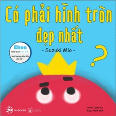 Ehon - Có phải hình tròn là đẹp nhất - Ehon Nhật Bản dành cho bé từ 0 - 6 tuổi  - Wabooks