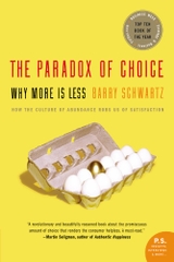 The Paradox of Choice : Why More Is Less